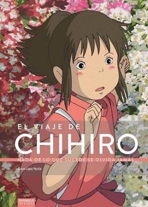 VIAJE DE CHIHIRO, EL | 9788494699580 | LÓPEZ MARTÍN, ÁLVARO