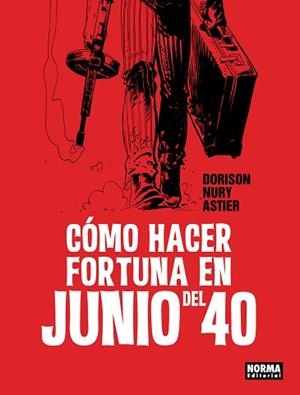 COMO HACER FORTUNA EN JUNIO DEL 40 | 9788467926248 | DORINSON / NURY / ASTIER