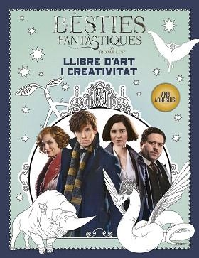 BÈSTIES FANTÀSTIQUES I ON TROBAR-LES. LLIBRE D'ART I CREATIVITAT | 9788491372448 | ROWLING, J. K.