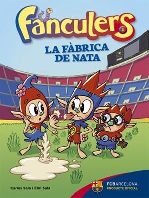 FANCULERS 01 : LA FÀBRICA DE NATA | 9788424652975 | SALA I VILA, CARLES / SALA I VILA, ELOI