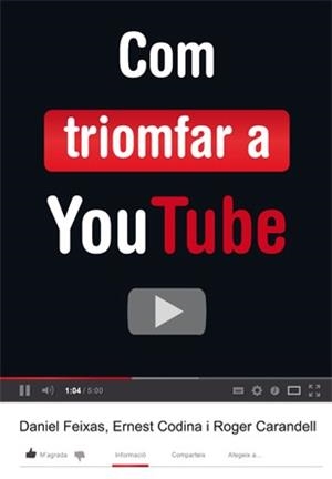 COM TRIOMFAR A YOUTUBE | 9788424648824 | CODINA, ERNEST / CARANDELL, ROGER / FEIXAS, DANIEL