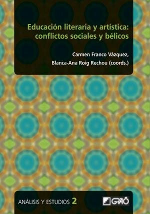 EDUCACIÓN LITERARIA Y ARTÍSTICA : CONFLICTOS SOCIALES Y BÉLICOS | 9788499807980 | FRANCO-VÁZQUEZ, CARMEN / ROIG RECHOU, BLANCA-ANA