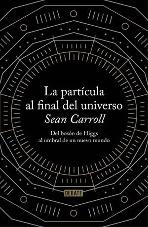 PARTÍCULA AL FINAL DEL UNIVERSO, LA | 9788499922997 | CARROLL, SEAN
