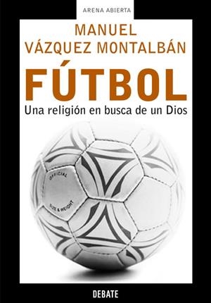 FUTBOL UNA RELIGION EN BUSCA DE UN DIOS | 9788483066119 | VÁZQUEZ MONTALBÁN, MANUEL