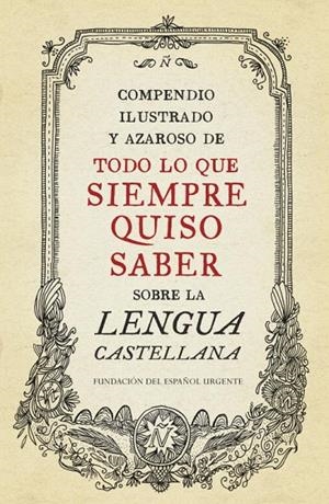 COMPENDIO ILUSTRADO Y AZAROSO DE TODO LO QUE SIEMPRE QUISO SABER SOBRE LA LENGUA | 9788499922003 | FUNDEU