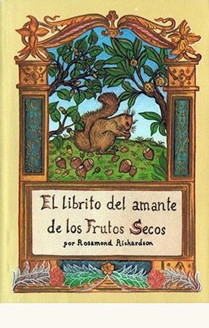 LIBRITO DEL AMANTE FRUTOS SECOS, EL | 9788476510100 | RICHARDSON, ROSAMOND