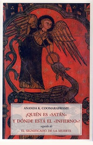 QUIEN ES SATAN Y DONDE ESTA EL INFIERNO | 9788497165860 | COOMARASWAMY, ANANDA K.