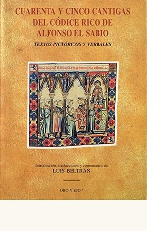 CUARENTA Y CINCO CANTIGAS DEL CÓDICE RICO DE ALFONSO EL SABIO. TEXTOS PICTÓRICOS Y VERBALES | 9788476512548 | ALFONSO EL SABIO