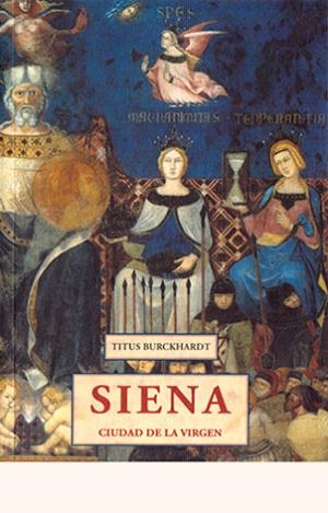 SIENA CIUDAD DE LA VIRGEN | 9788476517727 | BURCKHARDT, TITUS