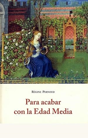 PARA ACABAR CON LA EDAD MEDIA | 9788497166690 | PERNOUD, RÉGINE
