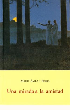 MIRADA A LA AMISTAD, UNA | 9788497161855 | AVILA I SERRA, MARTI