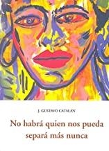 NO HABRA QUIEN NOS PUEDA SEPARA MAS NUNCA | 9788497168083 | CATALAN, J. GUSTAVO
