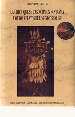 CHICA QUE SE CASÓ CON UN FANTASMA Y OTROS RELATOS DE LOS INDIOS CHÍMAKUM, QUILLIUTES, LA | 9788476515396 | CURTIS, EDWARD SHERIFF