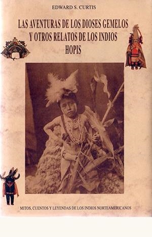 AVENTURAS DE LOS DIOSES GEMELOS Y OTROS RELATOS DE LOS INDIOS HOPI, LAS | 9788476515426 | CURTIS, EDWARD SHERIFF