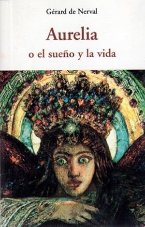 AURELIA O EL SUEÑO Y LA VIDA | 9788497167178 | DE NERVAL, GERARD