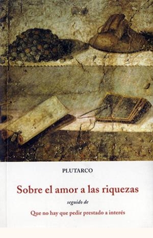 SOBRE EL AMOR A LAS RIQUEZAS | 9788497166355 | PLUTARCO