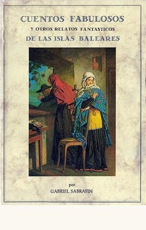 CUENTOS FABULOSOS DE LAS ISLAS BALEARES | 9788476514139 | SABRAFIN, GABRIEL
