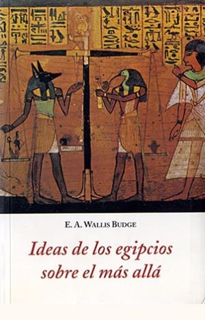 IDEAS DE LOS EGIPCIOS SOBRE EL MAS ALLA | 9788497164726 | WALLIS BUDGE, E.A.