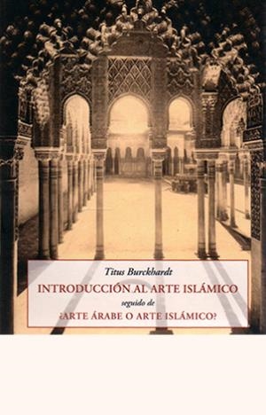INTRODUCCION AL ARTE ISLÁMICO | 9788497168779 | BURCKHARDT, TITUS