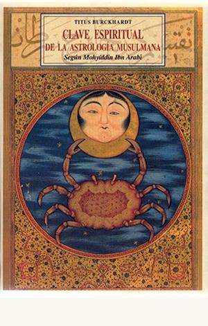 CLAVE ESPIRITUAL DE LA ASTROLOGÍA MUSULMANA SEGÚN MOHYIDDÎN IBN ARABÍ | 9788476514474 | BURCKHARDT, TITUS