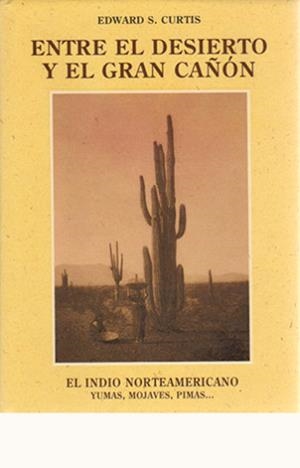 ENTRE EL DESIERTO Y EL GRAN CAÑON | 9788476510995 | CURTIS, EDWARD SHERIFF