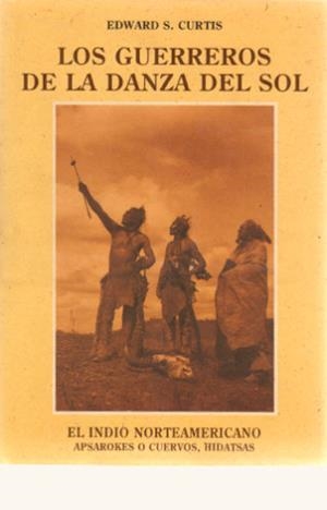 GUERREROS DE LA DANZA DEL SOL, LOS | 9788476511015 | CURTIS, EDWARD SHERIFF