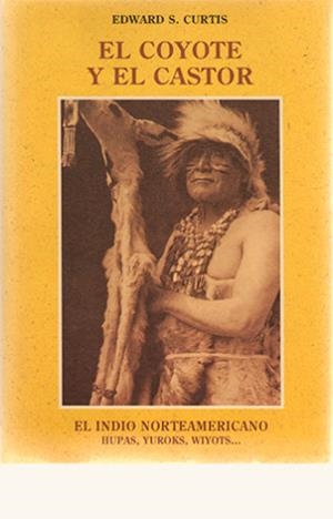COYOTE Y EL CASTOR | 9788476511107 | CURTIS, EDWARD SHERIFF