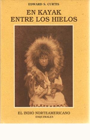 EN KAYAK ENTRE HIELOS | 9788476511176 | CURTIS, EDWARD SHERIFF