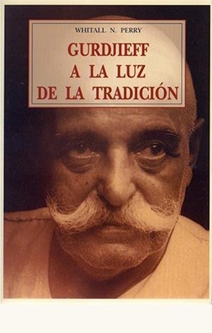 GURDJIEFF A LA LUZ DE LA TRADICION | 9788476516362 | PERRY, WHITALL N.