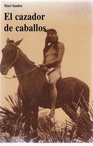 CAZADOR DE CABALLOS | 9788476515297 | SANDOZ, MARI