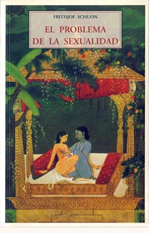 PROBLEMA DE LA SEXUALIDAD, EL | 9788497164412 | SCHUON, FRITHJOF