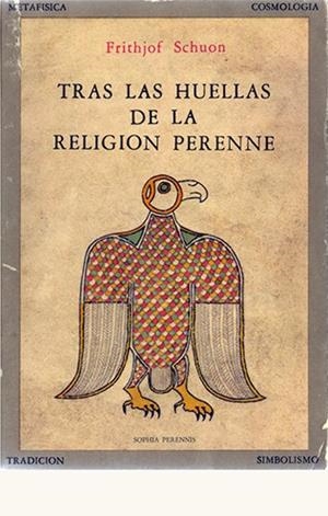 TRAS LAS HUELLAS DE LA RELIGIÓN PERENNE | 9788476514467 | SCHUON, FRITHJOF