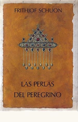 PERLAS DEL PEREGRINO, LAS | 9788476514733 | SCHUON, FRITHJOF