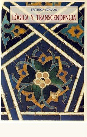 LOGICA Y TRANSCENDENCIA | 9788476517949 | SCHUON, FRITHJOF