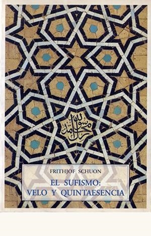 SUFISMO VELO Y QUINTAESENCIA, EL | 9788497160322 | SCHUON, FRITHJOF