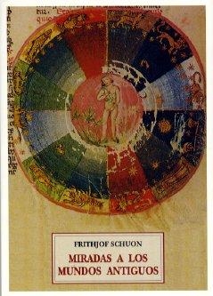 MIRADAS A LOS MUNDOS ANTIGUOS | 9788476518410 | SCHUON, FRITHJOF