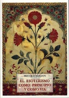 ESOTERISMO COMO PRINCIPIO Y COMO VIA | 9788476518434 | SCHUON, FRITHJOF