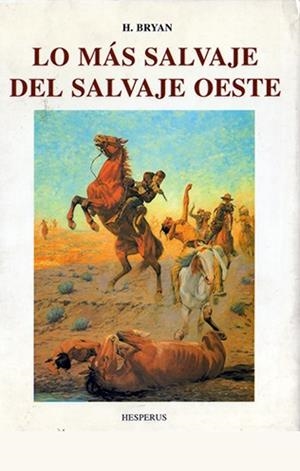 LO MÁS SALVAJE DEL SALVAJE OESTE | 9788476512616 | BRYAN, HOWARD