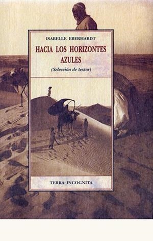 HACIA LOS HORIZONTES AZULES | 9788476515969 | EBERHARDT, ISABELLE