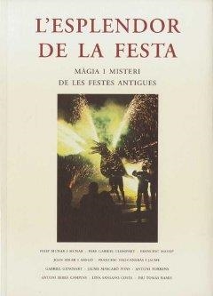 ESPLENDOR DE LA FESTA, L'. MÀGIA I MISTERI DE LES FESTES ANTIGUES | 9788497165518