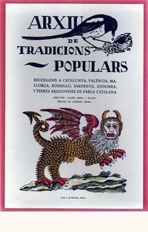 ARXIU DE TRADICIONS POPULARS RECOLLIDES A CATALUNYA, VALÈNCIA, MALLORCA, ROSSELLÓ, SARDENYA, ANDORRA I TERRES ARAGONESES DE PARLA CATALANA | 9788476511398 | SERRA, VALERI