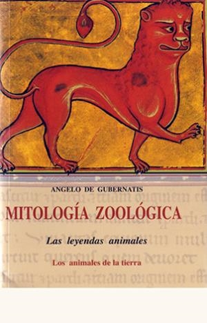 MITOLOGIA ZOOLOGICA I. LAS LEYENDAS ANIMALES. LOS ANIMALES DE LA TIERRA | 9788497160469 | GUBERNATIS, DE ANGELO