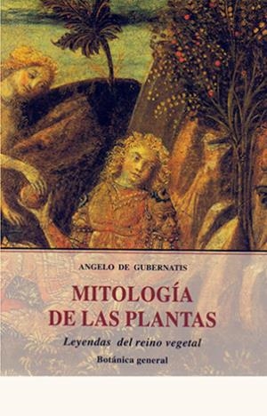 MITOLOGIA DE LAS PLANTAS I : LEYENDAS DEL REINO VEGETAL. BOTANICA GENERAL | 9788497160421 | GUBERNATIS, DE ANGELO