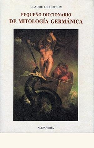 PEQUEÑO DICCIONARIO DE MITOLOGIA GERMANICA | 9788476512319 | LECOUTEUX, CLAUDE