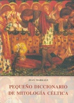 PEQUEÑO DICCIONARIO DE MITOLOGIA CELTICA | 9788476518687 | MARKALE, JEAN