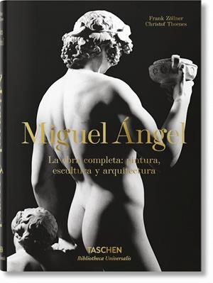 MIGUEL ÁNGEL. LA OBRA COMPLETA : PINTURA, ESCULTURA Y ARQUITECTURA | 9783836563802 | ZÖLLNER, FRANK/THOENES, CHRISTOF