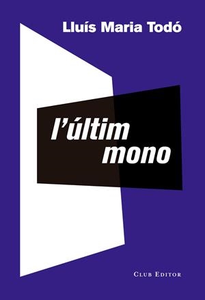 ÚLTIM MONO, L' | 9788473291941 | TODÓ, LLUÍS MARIA