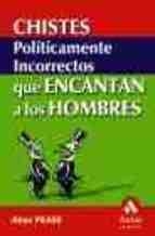 CHISTES POLITICAMENTE INCORRECTOS QUE ENCANTAN A LOS HOMBRES | 9788497350761 | PEASE, ALLAN