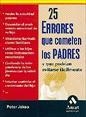 25 ERRORES QUE COMETEN LOS PADRES | 9788497350303 | JAKSA, PETER