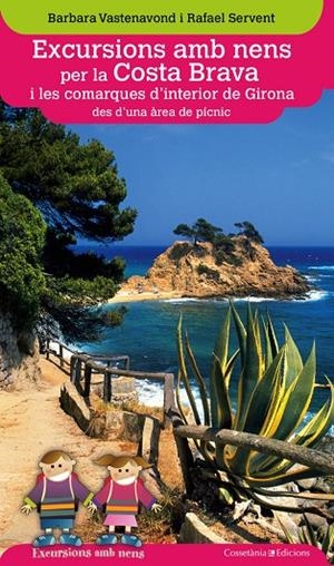 EXCURSIONS AMB NENS PER LA COSTA BRAVA I LES COMARQUES D'INTERIOR DE GIRONA DES D'UNA ÀREA DE PÍCNIC | 9788490343203 | VASTENAVOND, BARBARA / SERVENT, RAFAEL